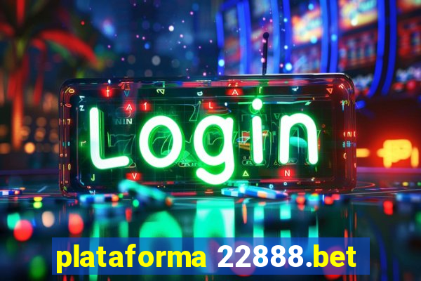 plataforma 22888.bet